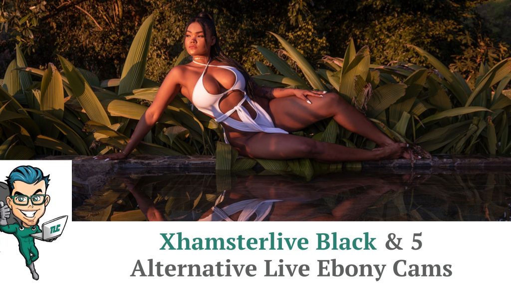 xhamsterlive black and live ebony cams